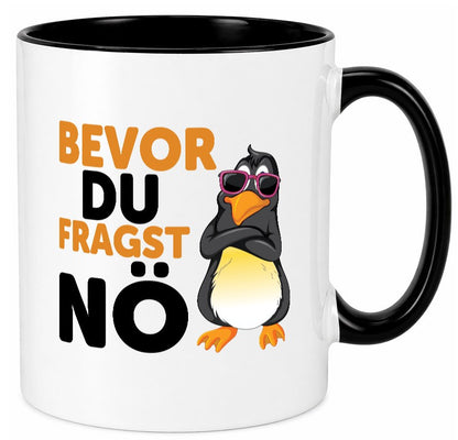 Bevor du Fragst nö | Pinguin Sturkopf Humor Geschenkidee Tasse