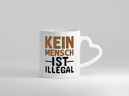 Kein Mensch ist illegal | Spruch Gleichberechtigung Humor Geschenkidee Tasse