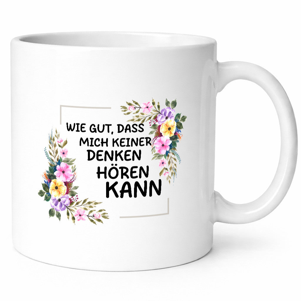 Wie gut das mich keiner denken hören kann | Sarkasmus lustiger Spruch Geschenk