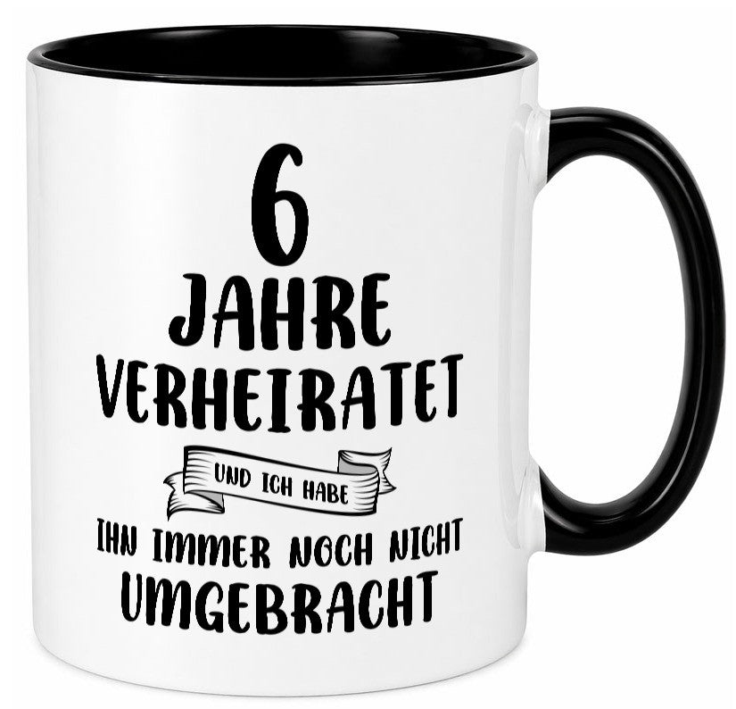 6 Jahre Verheiratet, immer noch am Leben! Humor Geschenkidee Tasse
