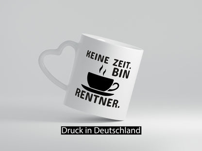 Keine Zeit | Rentner Tasse Rente Humor Ruhestand lustiger Spruch Geschenk
