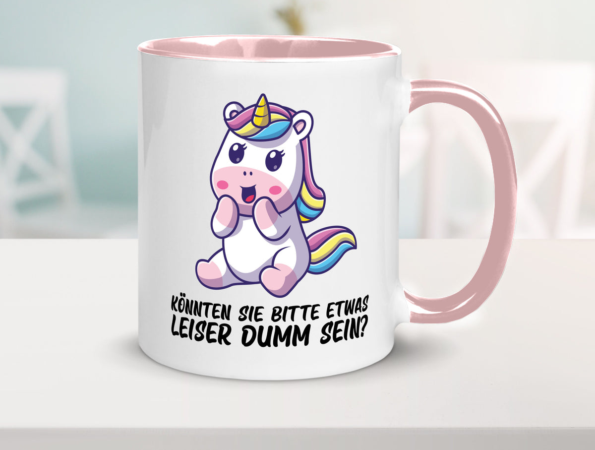 Bitte etwas leiser dumm sein | Dummheit süßes Einhorn Geschenk Humor Tasse