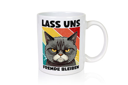 Lass uns Fremde bleiben | Böse Katze Geschenk Tierliebhaber Humor lustiger