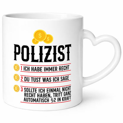 Polizist | Ich habe immer recht Polizei Humor Geschenkidee Tasse
