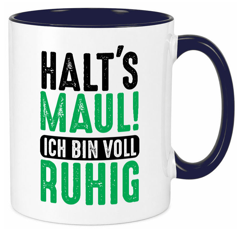 Halts maul ich bin voll Ruhig | Ironie Humor lustig Geschenkidee Geschenk Tasse