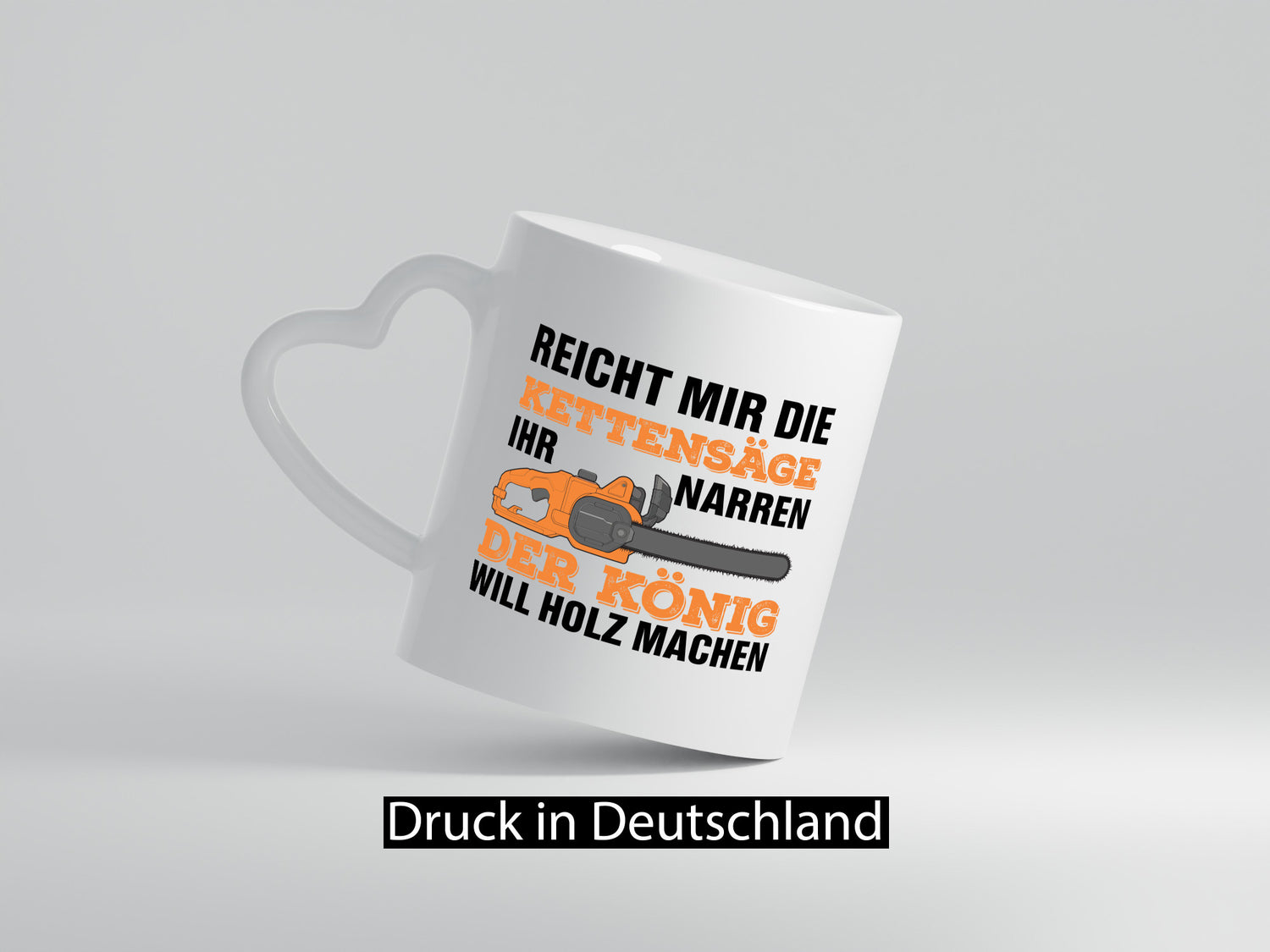 Der könig will Holz machen | Holzfäller Kettensäge Humor Geschenkidee Tasse