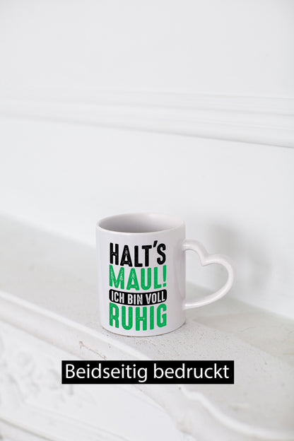 Halts maul ich bin voll Ruhig | Ironie Humor lustig Geschenkidee Geschenk Tasse
