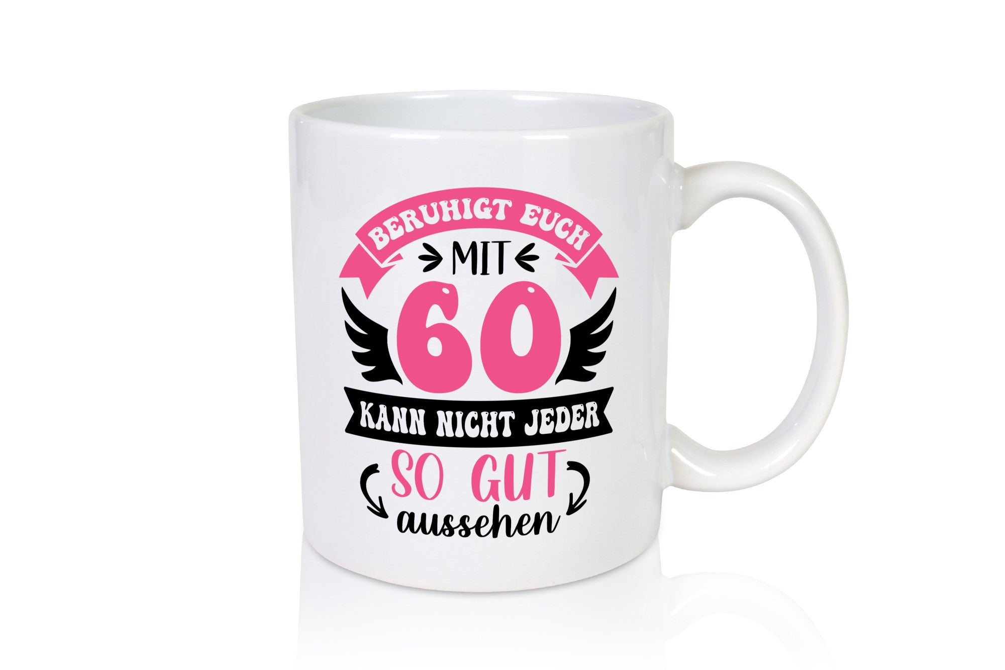 Beruhigt euch mit 60 kann nicht jeder so gut aussehen Geschenkidee Humor Tasse