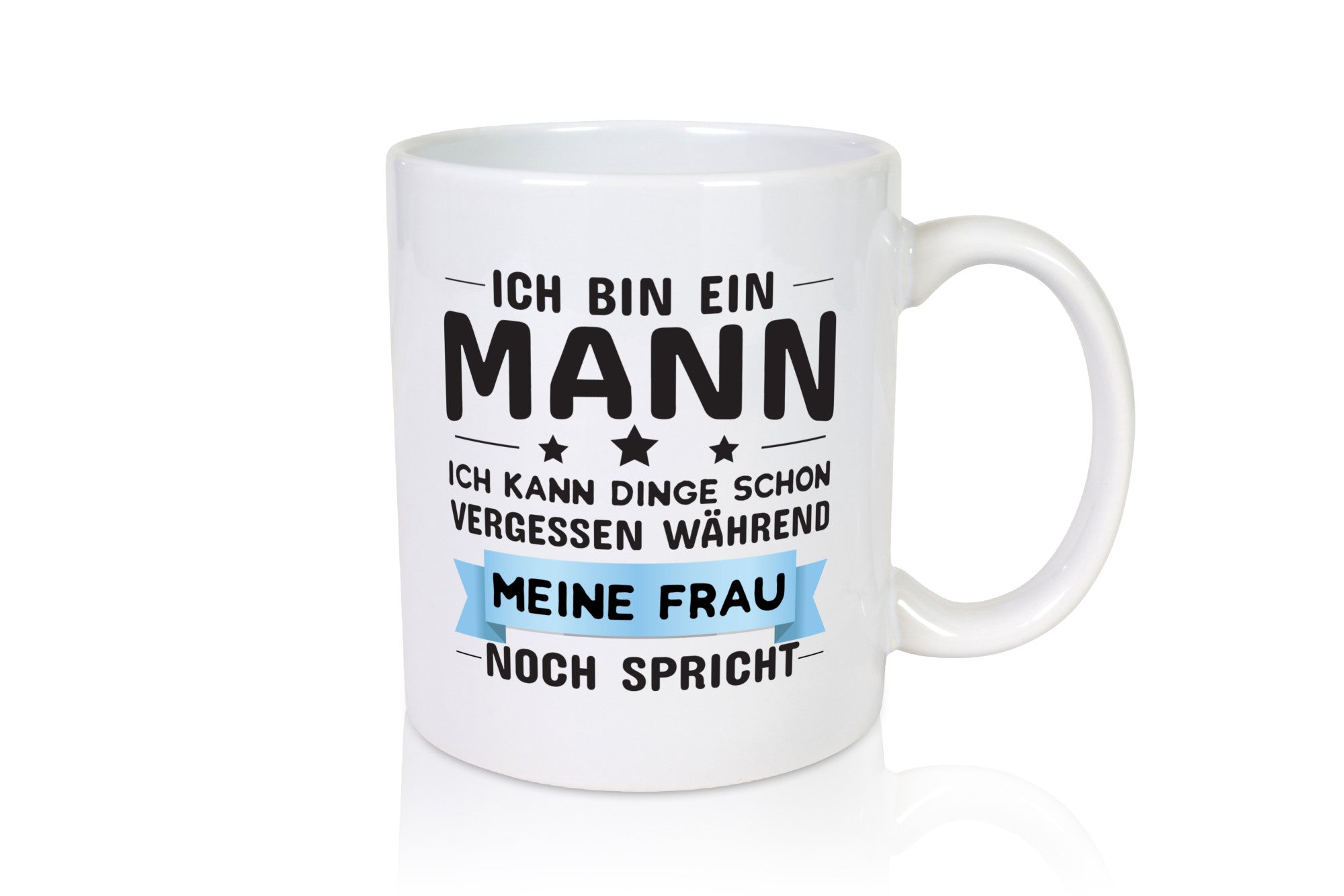 Ich bin ein Mann | Männer Tasse Beziehung Humor Geschenkidee