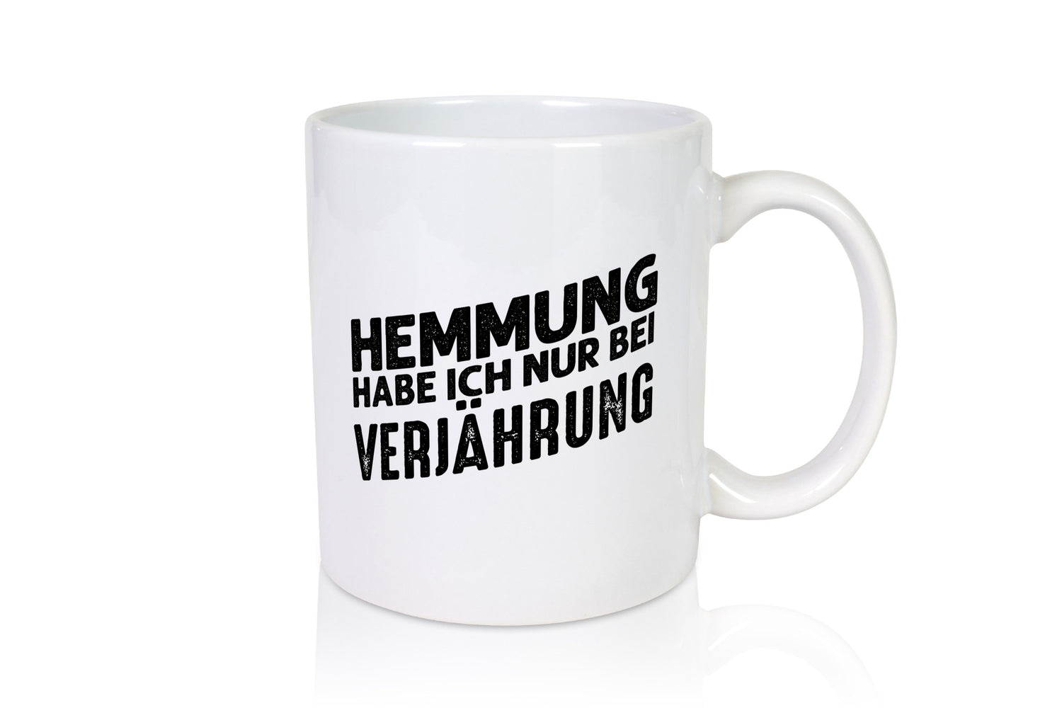 Hemmung habe ich nur bei Verjährung Geschenkidee Humor Tasse