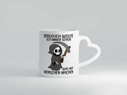 Beruflich was mit Menschen | Sense Sarkasmus Sensenmann Geschenk Arbeit