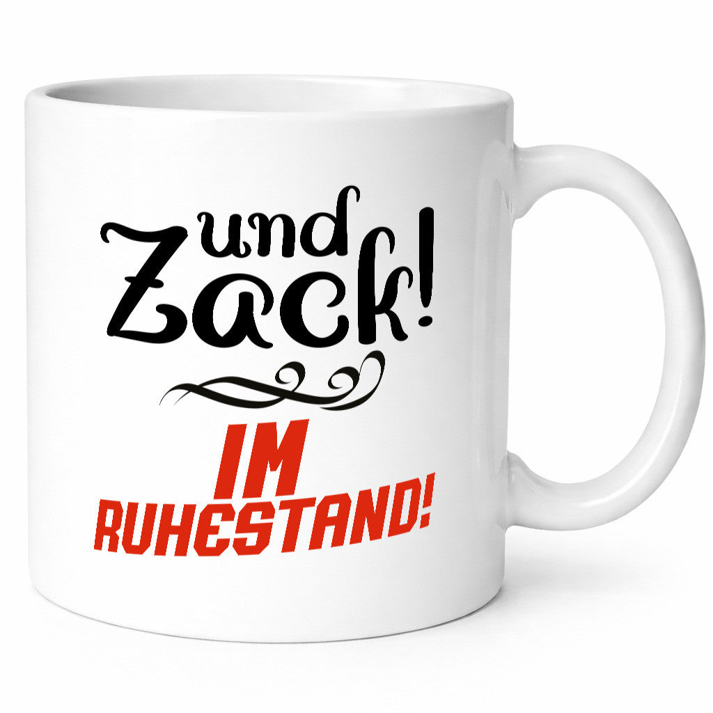Und zack im Ruhestand | Rentner Pension lustig Jubiläum Geschenk Tasse