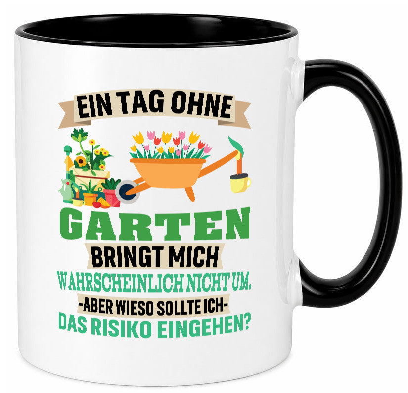 Ein Tag ohne Garten | bringt mich nicht um Gärtner Humor Geschenkidee Tasse