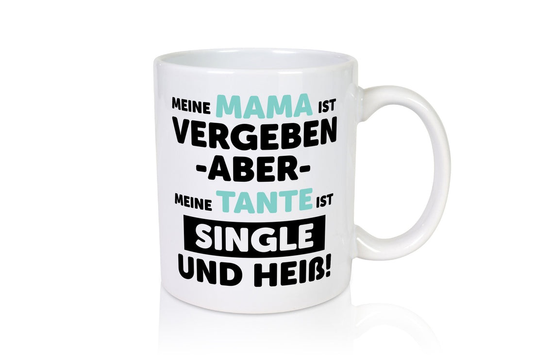 Meine Mama ist Vergeben | Heiße Tante Single Geschenkidee Familie Humor Tasse