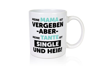 Meine Mama ist Vergeben | Heiße Tante Single Geschenkidee Familie Humor Tasse