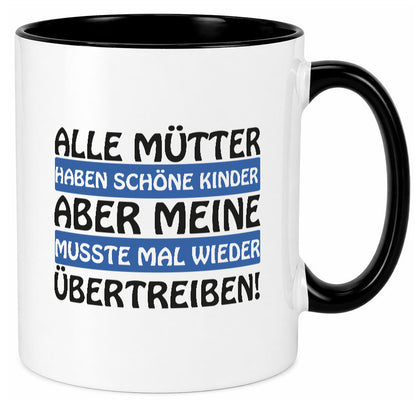Alle Mütter haben schöne Kinder | Selbstbewusst Spruch Geschenk Humor
