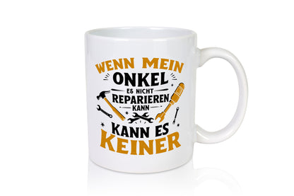 Wenn mein Onkel es nicht reparieren kann keiner v2 Geschenkidee Humor Tasse
