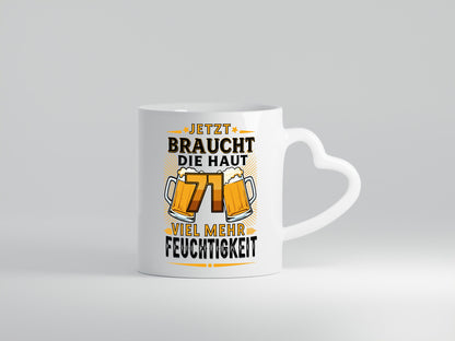 71 braucht die haut mehr Feuchtigkeit | 71. Geburtstag Geschenkidee Humor Tasse