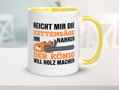Der könig will Holz machen | Holzfäller Kettensäge Humor Geschenkidee Tasse
