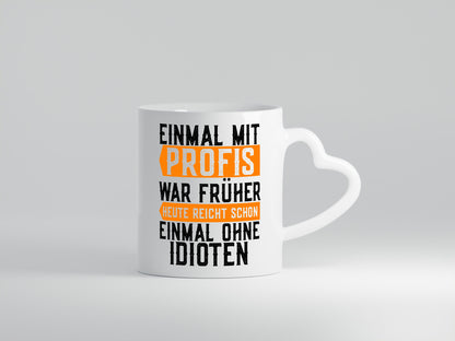 Einmal mit Profis | Arbeit Witziger Spruch Kollegen Lustiges Geschenk Büro Tasse