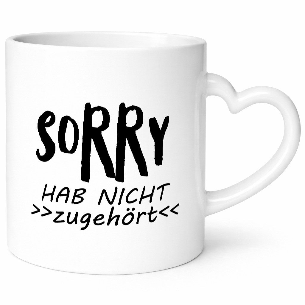 Sorry hab nicht zugehört | ich höre dich Geschenkidee Humor Tasse
