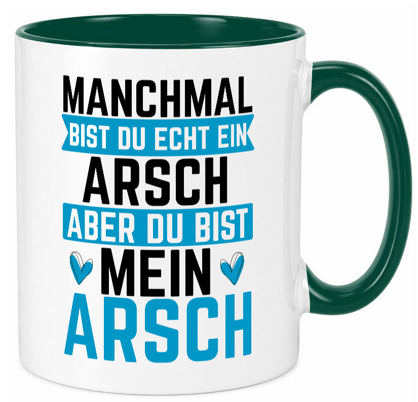 Manchmal bist du ein Arsch | Ehe Beziehung Humor Geschenkidee Tasse