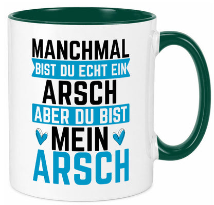 Manchmal bist du ein Arsch | Ehe Beziehung Humor Geschenkidee Tasse