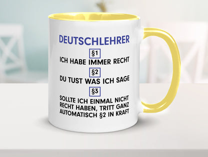 Ich habe immer Recht Deutschlehrer | Lehrer Schule v2 Geschenkidee Humor Tasse