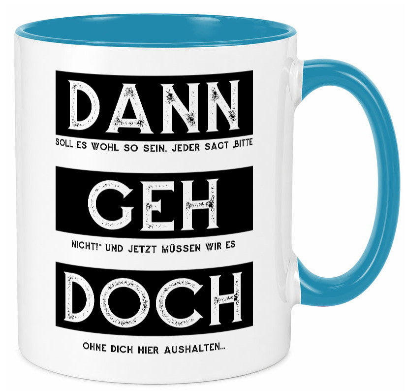 Dann geh doch | Kollegen Jobwechsel Abschied Arbeit Humor Büro Geschenkidee Tasse