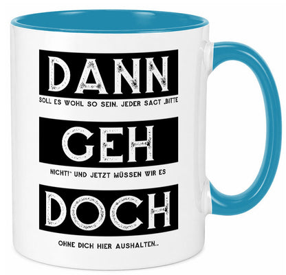 Dann geh doch | Kollegen Jobwechsel Abschied Arbeit Humor Büro Geschenkidee Tasse