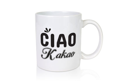 Ciao Kakao | Spruch Tasse Humor Teenager lustig Geschenk Geschenkidee lustiger