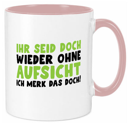 Ihr seid ohne Aufsicht | lustiger Spruch Schule Lehrer lustig Humor Tasse