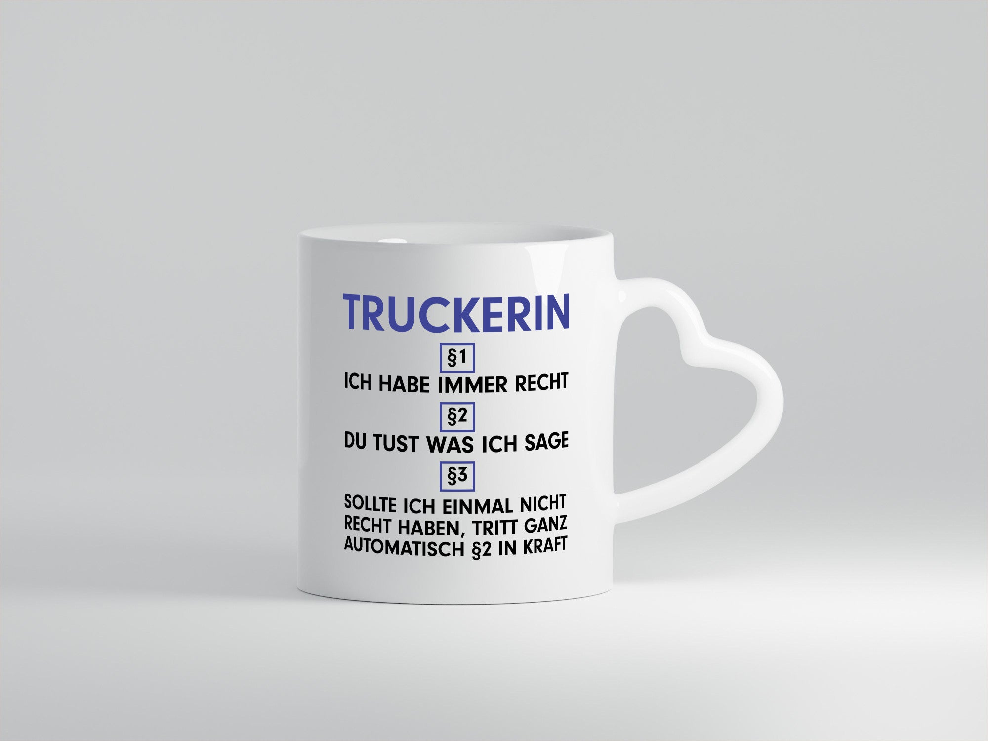 Ich habe immer Recht Truckerin | LKW Fahrerin v2 Humor Geschenkidee Tasse