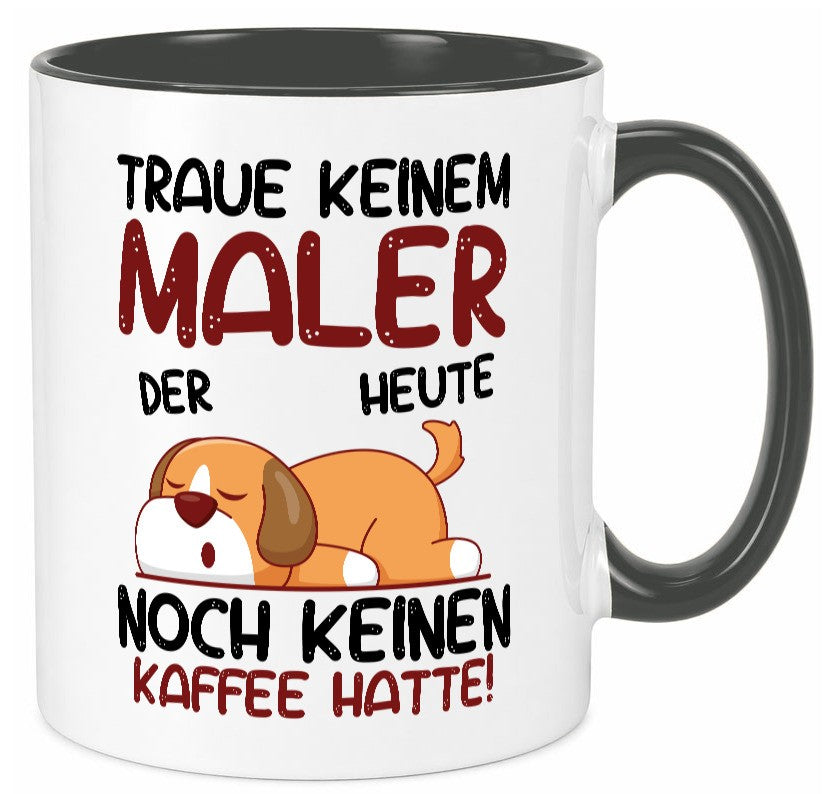 Traue keinem Maler | Malerei Geschenkidee Humor Tasse
