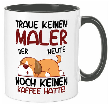 Traue keinem Maler | Malerei Geschenkidee Humor Tasse