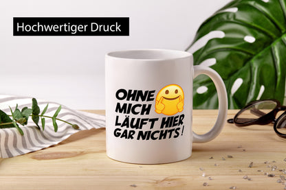 Ohne mich Geschenk Humor Geschenkidee lustiger Spruch Tasse