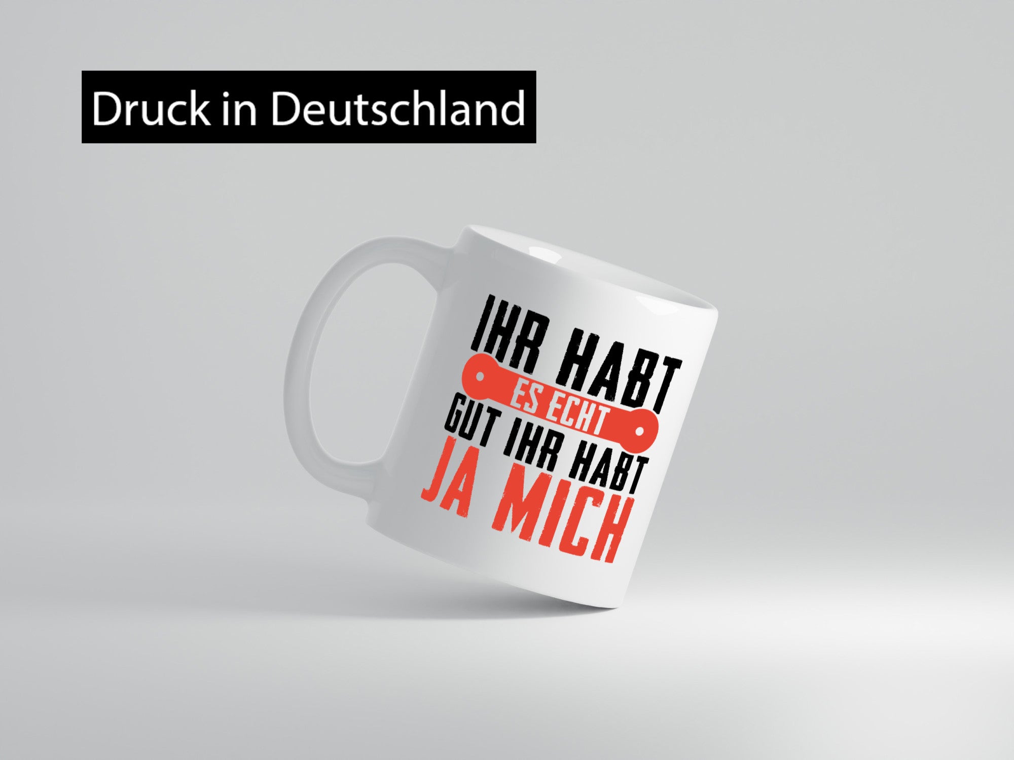 Ihr habt es echt gut ja mich lustig Humor Geschenkidee Geschenk Tasse