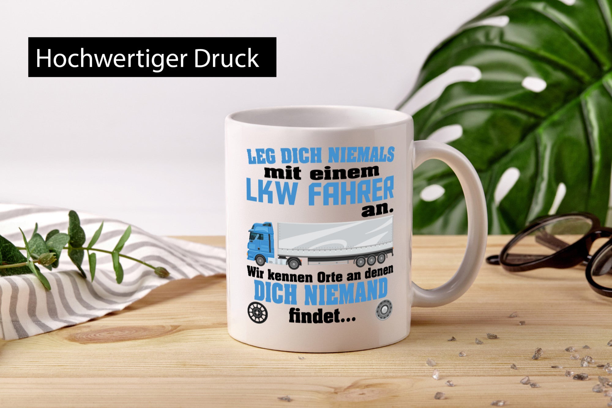 Leg dich nicht mit einem LKW Fahrer an wir kennen Orte Humor Geschenkidee Tasse