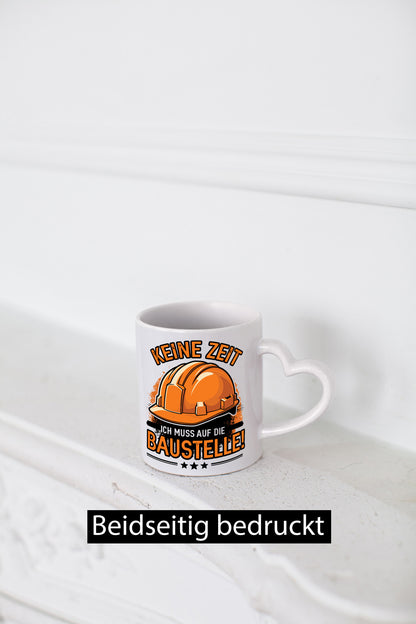 Keine Zeit ich muss auf die Baustelle | Bauherrin Bauherr Geschenkidee Humor