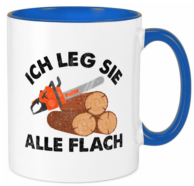 ich leg sie alle flach | Waldarbeiter holzfäller v2 Geschenkidee Arbeit Tasse