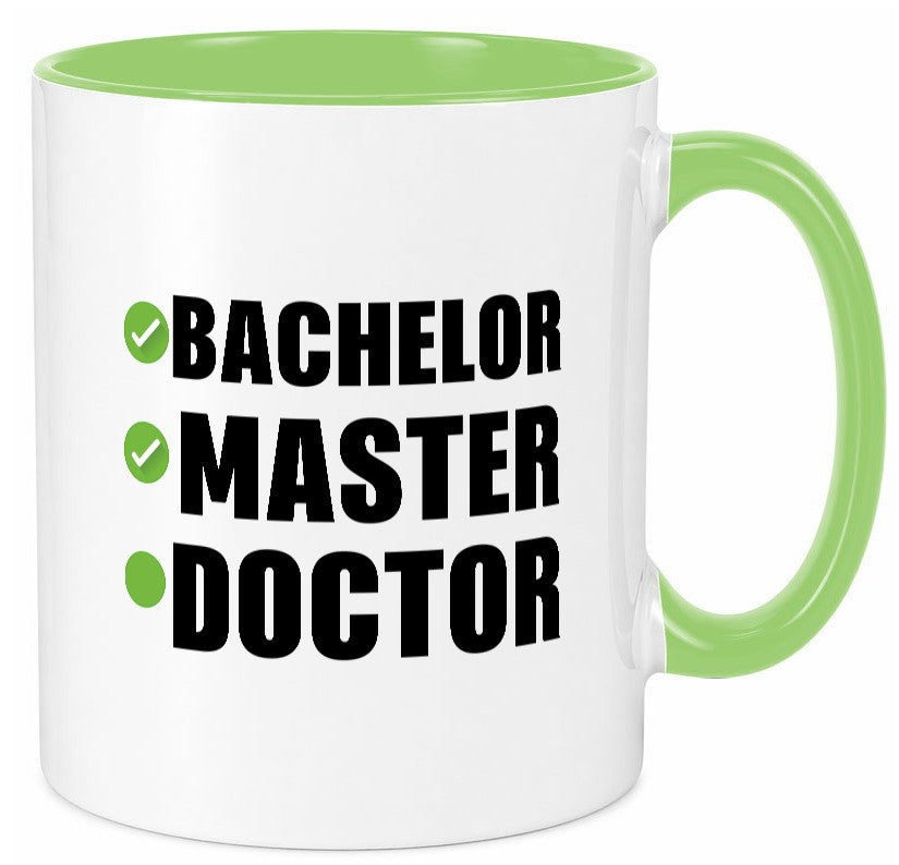 Bachelor, Master, Doctor Humor Geschenkidee Tasse
