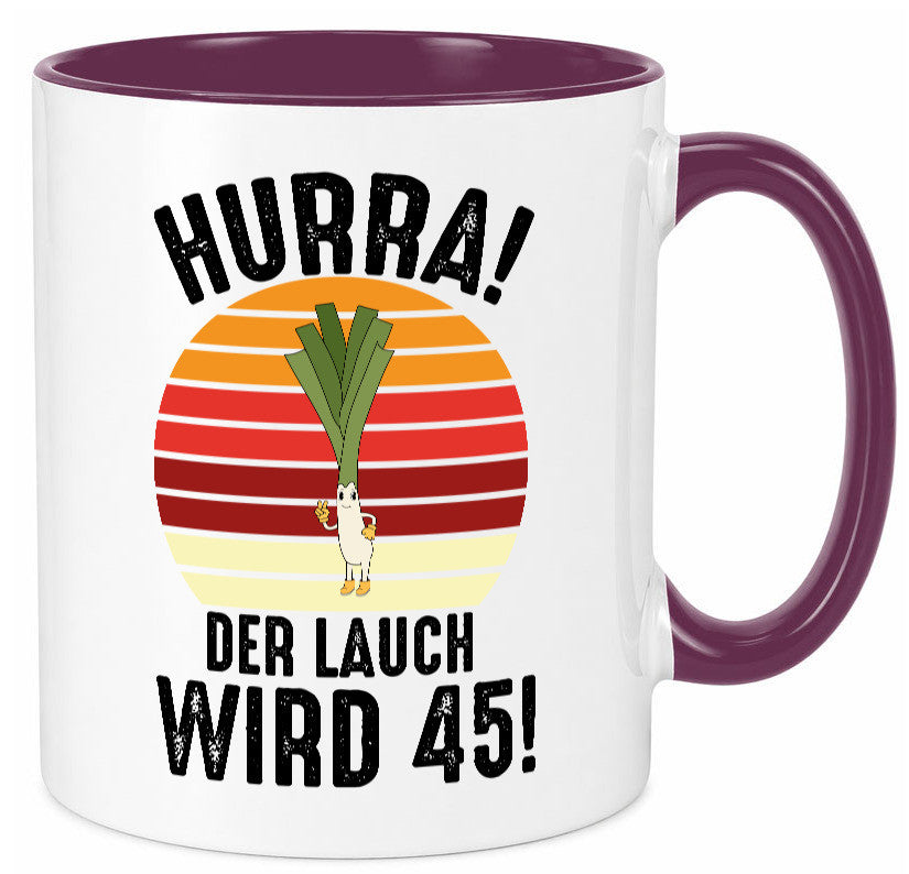 Hurra der lauch wird 45 | 45. Geburtstag Ehrentag lustig Geschenkidee Geschenk Tasse