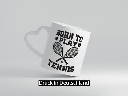 Born to play Tennis | Tennisspieler Tasse Sportler Geschenkidee Humor