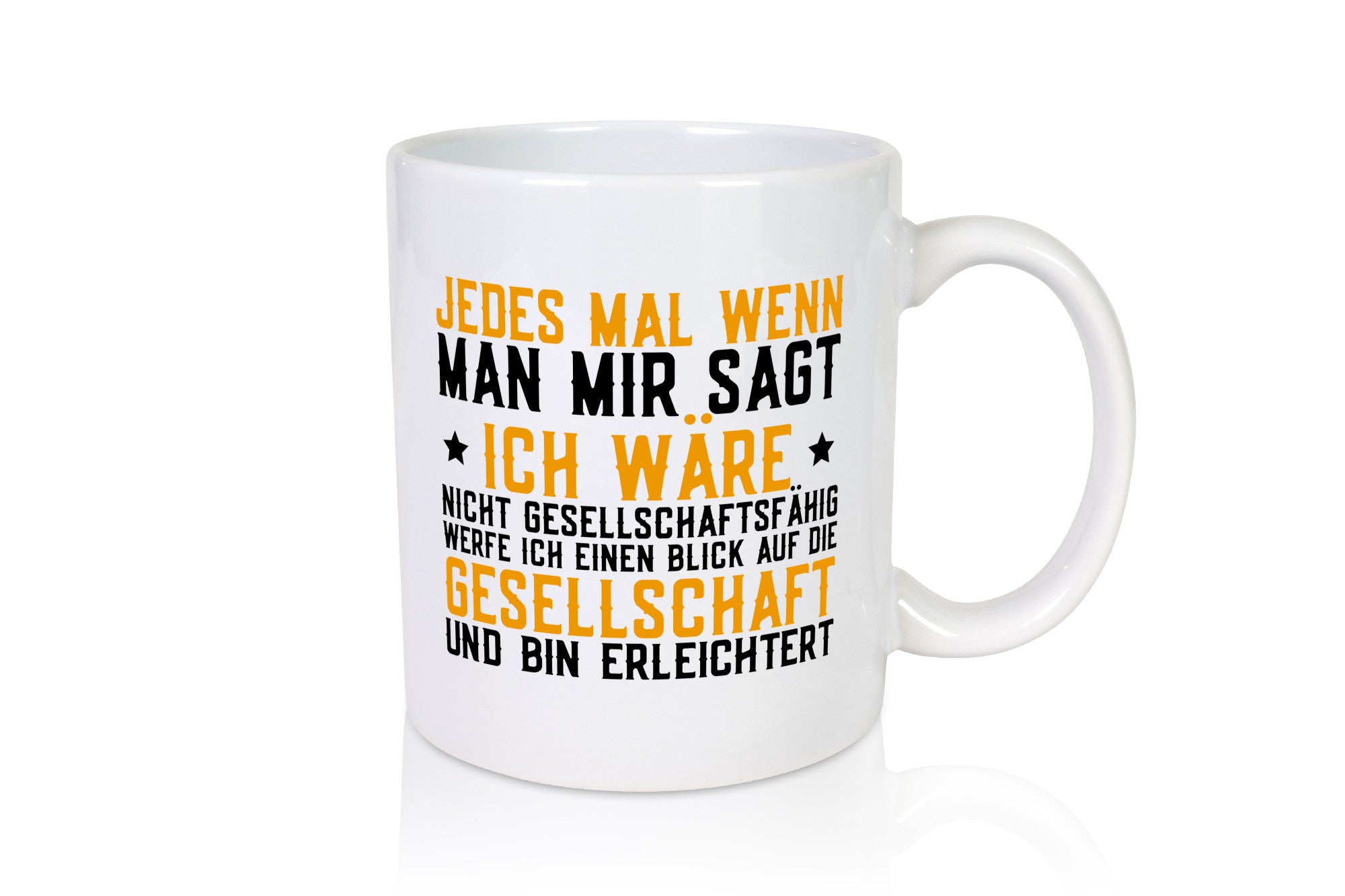 Gesellschaftsfähig | Gesellschaft Erleichterung Spruch Geschenkidee Humor Tasse