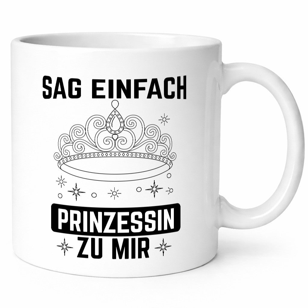 Sag einfach Prinzessin zu mir | Eure Meijestät Geschenkidee Humor Tasse