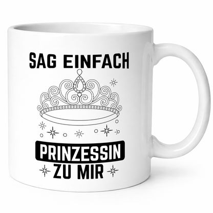 Sag einfach Prinzessin zu mir | Eure Meijestät Geschenkidee Humor Tasse