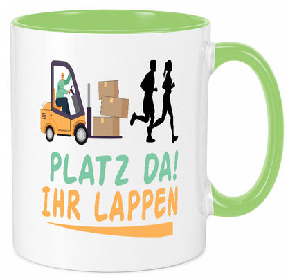 Platz da ihr Lappen | Stapler Fahrer Humor Geschenkidee Tasse