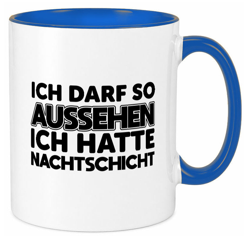Ich darf so aussehen | Nachtschicht Arbeit lustig Kollegen Büro Geschenk Tasse