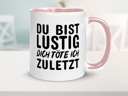 Du bist lustig Humor Geschenkidee Tasse