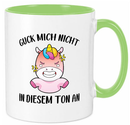 Guck mich nicht in diesem Ton an | Einhorn v2 lustiger Spruch Geschenk Humor Tasse